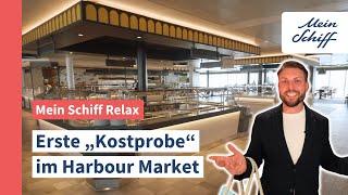 Mein Schiff Relax: Erste „Kostprobe“ im Harbour Market I Mein Schiff