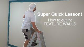 Super Quick Lesson: How to cut in feature walls.