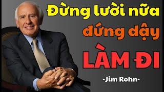 Jim Rohn: Hành Động Ngay Để Đạt Thành Công