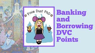 Banking & Borrowing Disney Vacation Club Points | Explaining DVC Terms & Rules for Understandability