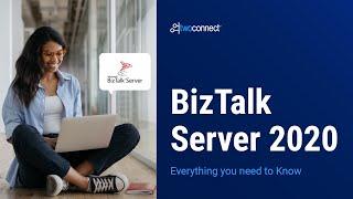 BizTalk Server 2020 - Everything you need to Know