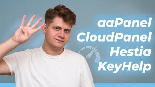 Which Free Hosting Control Panel is the Best?  AAPanel, CloudPanel, Hestia, and KeyHelp Compared!