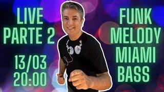 LIVE SURPRESA DAS ANTIGAS !!! PARTE 2 - FUNK MELODY E MIAMI BASS