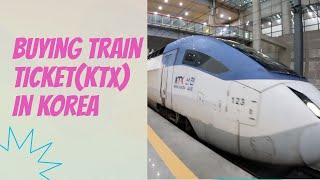 How to buy Korean long distance Ticket  / KTX / Korail