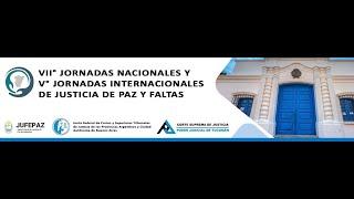 VII° Jornadas Nacionales y V° Jornadas Internacionales de Justicia de Paz y Faltas - Día 1