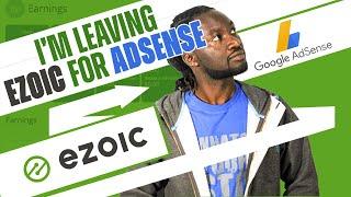 Ezoic vs AdSense -  Why I'm Leaving Ezoic for Adsense!