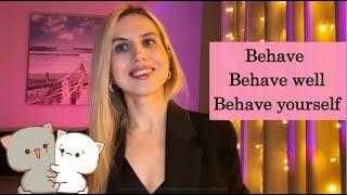 Как употреблять слово BEHAVE