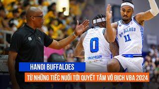 Hanoi Buffaloes từ những tiếc nuối tới quyết tâm vô địch VBA 2024 | Tạp chí On Bóng rổ