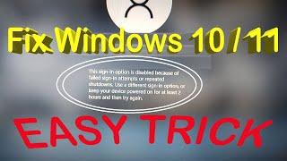 Fix Windows 10/11 login Problem : This sign in Option is disabled because of filed sign in attempts