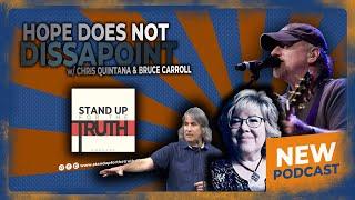 Hope Does Not Disappoint - Stand Up For The Truth (9/8) w/ Chris Quintana and Bruce Carroll