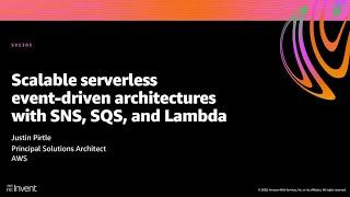 AWS re:Invent 2020: Scalable serverless event-driven architectures with SNS, SQS & Lambda