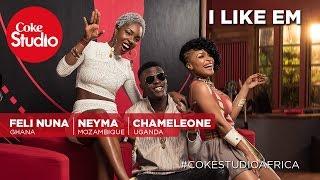 Feli Nuna, Chameleone & Neyma: I Like Em - Coke Studio Africa