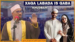 Xaqa Labada isqaba || khudbah || Dr Adan Sh Ali Salah