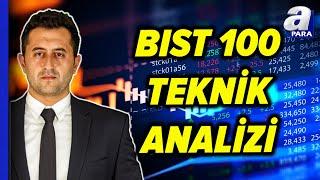 Borsada Alım Fırsatı Var Mı? BIST 100 Teknik Analizi Yasin Özdemir Değerlendirdi! I A Para