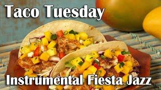 Taco Tuesday - Happy Latin Jazz and Salsa Music and Bossa Nova - Instrumental Fiesta Music