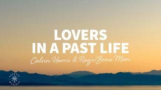 Calvin Harris & Rag'n'Bone Man - Lovers In A Past Life (Lyrics)