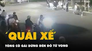 Nhóm quái xế chạy xe như vũ bão, tông cô gái dừng đèn đỏ tử vong rất thương tâm