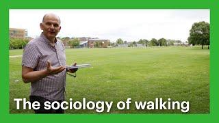 The Sociology of Walking