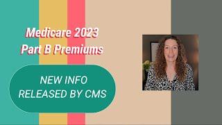 Medicare 2023 Part B Premiums NEW INFO RELEASED BY CMS