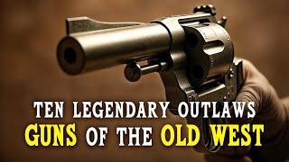 10 Weapons That Shaped the History of the Old West