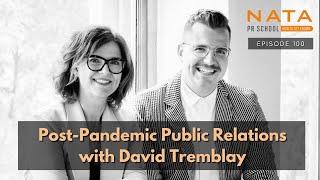 Post-Pandemic Public Relations with David Tremblay, Vice President, Partner at NATA PR [PR podcast]