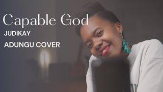 JUDIKAY | Capable God (Adungu Cover)