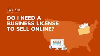 Tax 101: Do I need a business license to sell online?