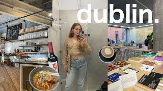 days in dublin | eating good, going out & friends (vlog)