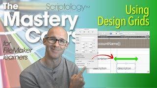 Lesson #3: Layout Mode & Design - Using Design Grids - Scriptology Mastery Course FileMaker