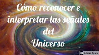 Cómo reconocer e interpretar las señales del Universo.