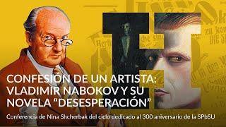 Confesión de un artista  Vladimir Nabokov y su novela “Desesperación” – Conferencia de Nina Shcher