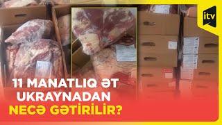 AQTA Ukraynadan gətirilən 11 manatlıq ət barədə açıqlama verib