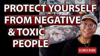 PROTECT YOURSELF FROM NEGATIVE & TOXIC PEOPLE : Relationship advice goals & tips