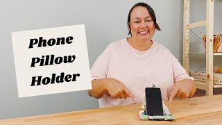 Easy DIY Phone Pillow Holder Pattern - Sewing For Beginners!