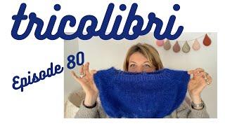 Podcast Tricot #80 - Plein de belles mailles, encore et encore!