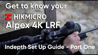 Part One - Get to Know your HikMicro Alpex 4K LRF - In-depth Set Up Guide