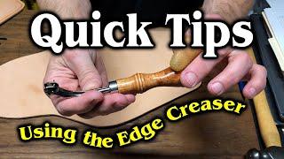 Quick Tips on Using the Leather Edge Creaser