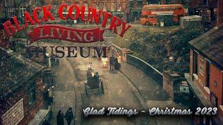 Black Country Living Museum - Glad Tidings - Christmas Event -  December 2023