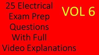 25 Electrical Exam Prep Questions with Full Explanations Volume 6