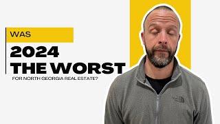 Was 2024 THE WORST Year for REAL ESTATE? | Moving to North Georgia