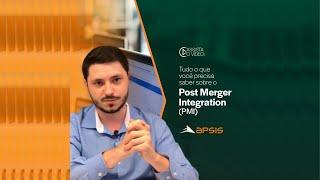 O que é Post Merger Integration (PMI)?