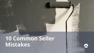 10 Common Seller Mistakes Homeowners Make and How to Avoid Them