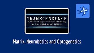 Transcendence: Matrix, Neurobotics and Optogenetics