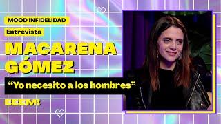 Entrevista a Macarena Gómez: "Yo necesito a los hombres"