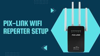 Pix Link WiFi Repeater Setup and Troubleshooting Steps