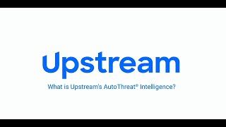 What is Upstream AutoThreat® Intelligence? | Upstream Security