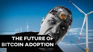 The Future of Bitcoin Adoption