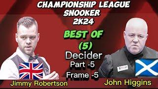 John Higgins Vs Jimmy Robertson | Snooker Championship League | 2024  Best of 5 | Part-5 Frame -5 |