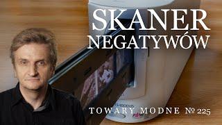 Skaner negatywów - jak szybko starzeje się technologia [TOWARY MODNE 225]