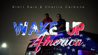 Brett Raio, Charlie Carbone - Wake Up America (Official Video)